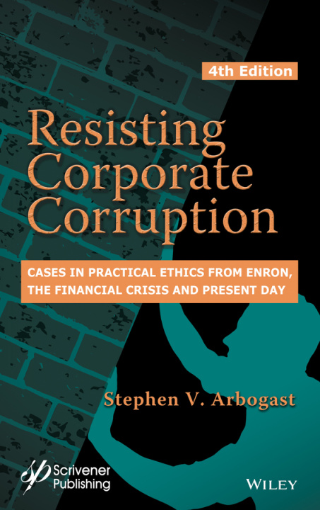 Knjiga Resisting Corporate Corruption Stephen V. Arbogast