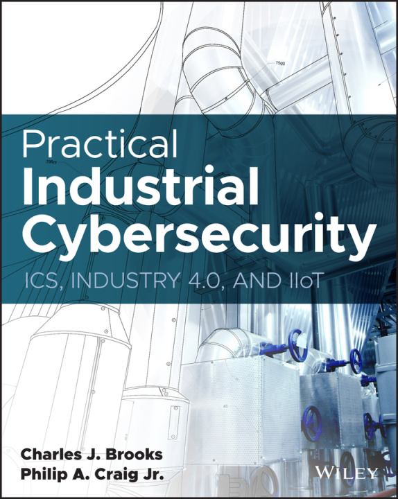 Knjiga Practical Industrial Cybersecurity Charles J. Brooks