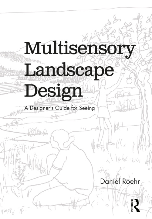 Könyv Multisensory Landscape Design Daniel Roehr