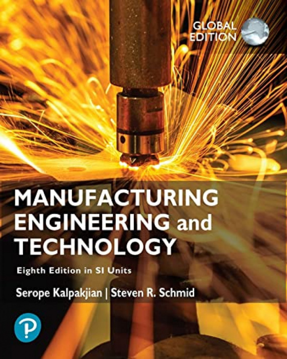 Könyv Manufacturing Engineering and Technology in SI Units, Global Edition Serope Kalpakjian