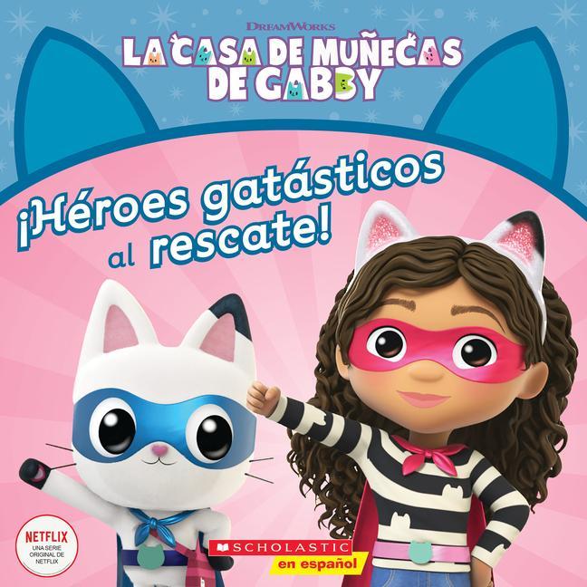 Book Gabby's Dollhouse: Cat-Tastic Heroes to the Rescue (Sp Tk) Gabhi Martins