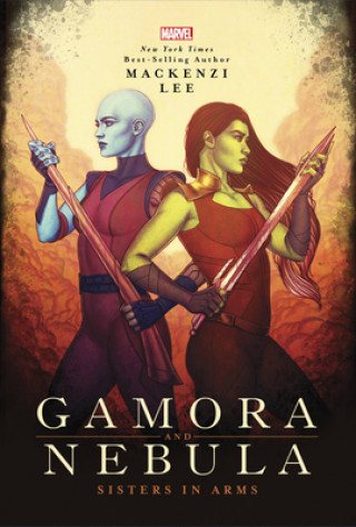Carte Gamora and Nebula: Sisters in Arms Mackenzi Lee