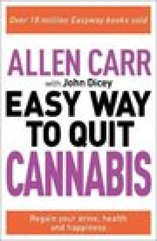 Könyv Allen Carr: The Easy Way to Quit Cannabis Allen Carr