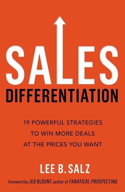 Knjiga Sales Differentiation: 19 Powerful Strategies to Win More Deals at the Prices You Want Lee B. Salz