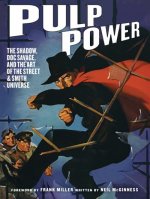 Carte Pulp Power: The Shadow, Doc Savage, and the Art of the Street & Smith Universe Neil McGinness