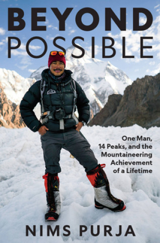 Könyv Beyond Possible: One Man, Fourteen Peaks, and the Mountaineering Achievement of a Lifetime Nims Purja