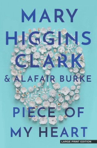 Kniha Piece of My Heart: An Under Suspicion Novel Mary Higgins Clark