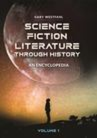 Könyv Science Fiction Literature Through History [2 Volumes]: An Encyclopedia Gary Westfahl