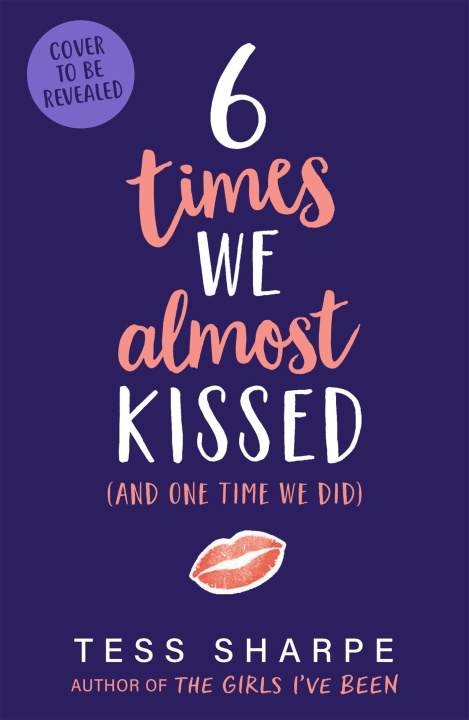 Könyv Six Times We Almost Kissed (And One Time We Did) TESS SHARPE