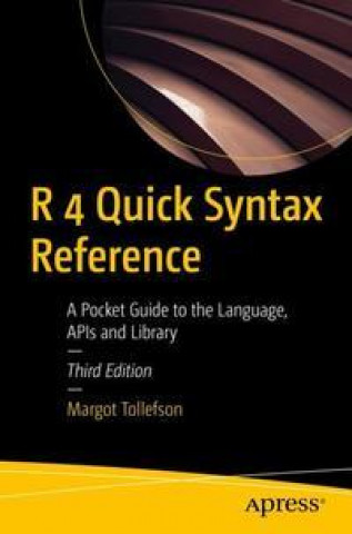 Knjiga R 4 Quick Syntax Reference: A Pocket Guide to the Language, Api's and Library Tollefson