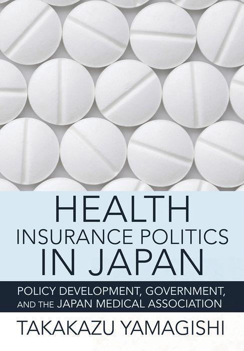 Книга Health Insurance Politics in Japan Takakazu Yamagishi