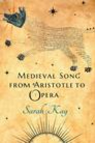 Kniha Medieval Song from Aristotle to Opera Sarah Kay
