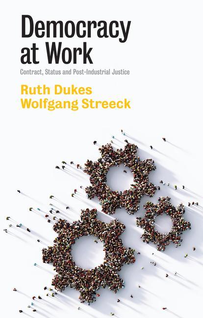 Книга Democracy at Work - Contract, Status and Post-Industrial Justice Ruth Dukes