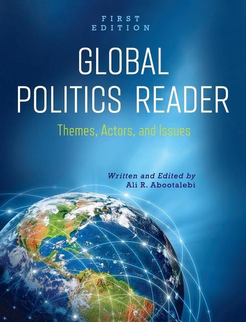 Carte Global Politics Reader: Themes, Actors, and Issues Ali R. Abootalebi