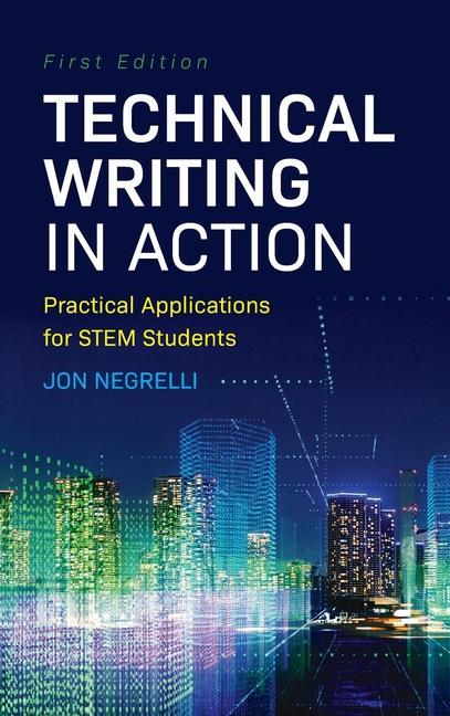 Kniha Technical Writing in Action: Practical Applications for STEM Students Jon Negrelli