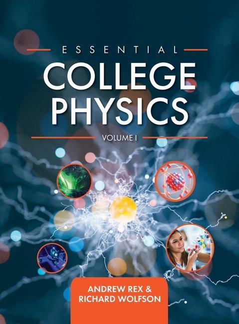 Könyv Essential College Physics Volume I Andrew Rex