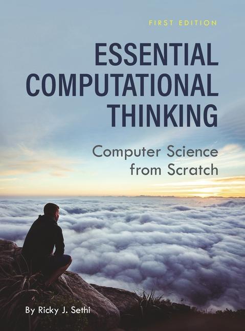 Knjiga Essential Computational Thinking: Computer Science from Scratch Ricky J. Sethi