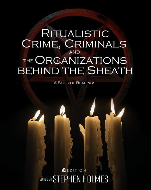 Kniha Ritualistic Crime, Criminals, and the Organizations behind the Sheath: A Book of Readings Stephen Holmes