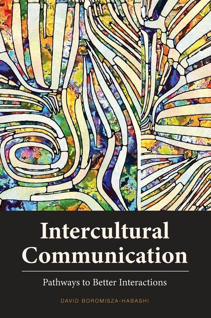 Knjiga Intercultural Communication: Pathways to Better Interactions David Boromisza-Habashi