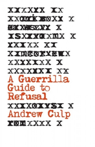 Libro Guerrilla Guide to Refusal Andrew Culp