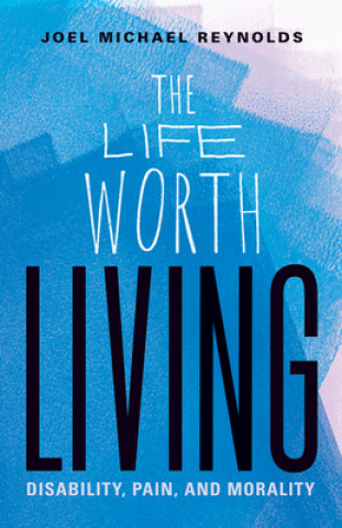 Книга Life Worth Living Joel Michael Reynolds
