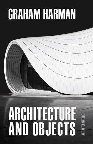 Knjiga Architecture and Objects Graham Harman