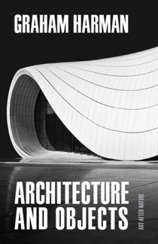 Könyv Architecture and Objects Graham Harman