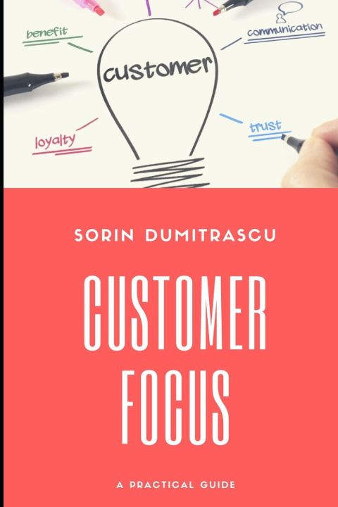 Libro Customer Focus: A Practical Guide Sorin Dumitrascu