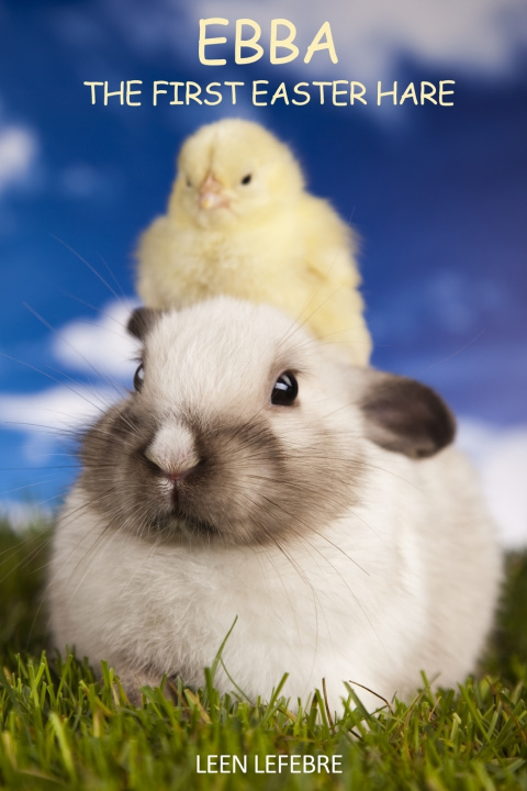 Libro Ebba, the first Easter Hare Leen Lefebre