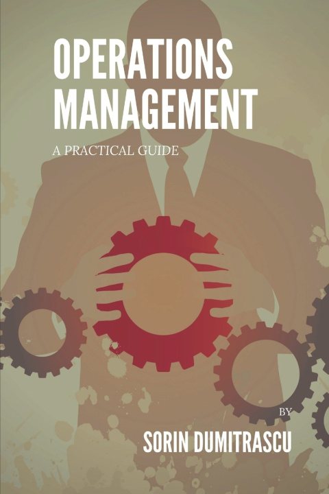 Knjiga Operations Management: A Practical Guide Sorin Dumitrascu