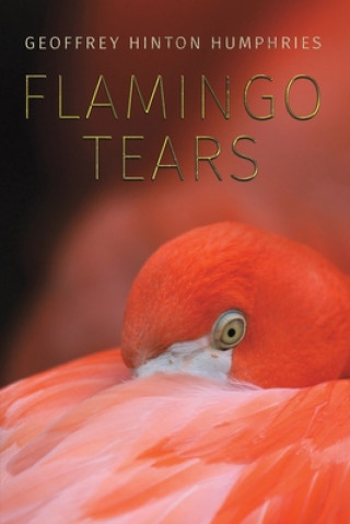 Knjiga Flamingo Tears Geoffrey Hinton Humphries