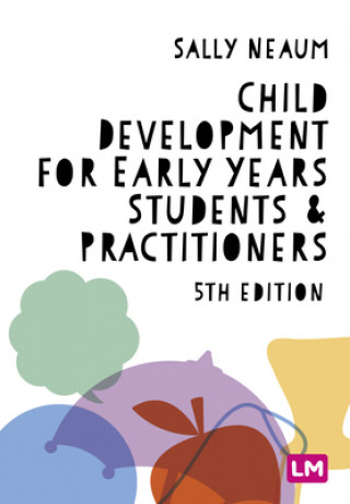 Książka Child Development for Early Years Students and Practitioners Sally Neaum