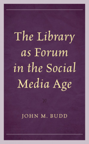 Knjiga Library as Forum in the Social Media Age John M. Budd