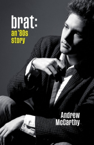 Kniha Brat: An '80s Story Andrew McCarthy
