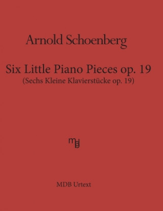 Kniha Six Little Piano Pieces op. 19 (MDB Urtext) Arnold Schoenberg