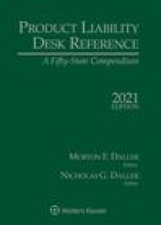 Carte Product Liability Desk Reference: A Fifty-State Compendium, 2021 Edition Morton F. Daller