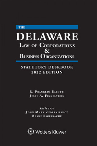Könyv Delaware Law of Corporations & Business Organizations Statutory Deskbook: 2022 Edition R. Franklin Balotti