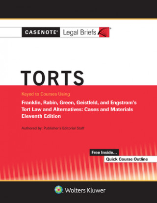 Kniha Casenote Legal Briefs for Tort Law and Alternatives, Keyed to Franklin, Rabin, Green and Geistfeld: Tenth Edition by Franklin, Rabin, Green and Geistf Casenote Legal Briefs