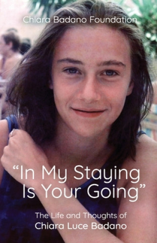 Book In My Staying Is Your Going Foundation Chiara Luce Foundation