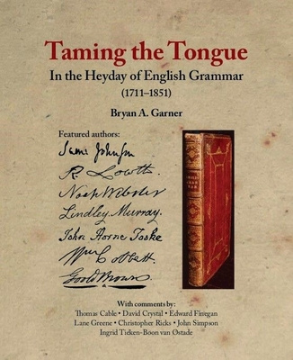 Kniha Taming the Tongue in the Heyday of English Grammar (1711-1851) Bryan A. Garner