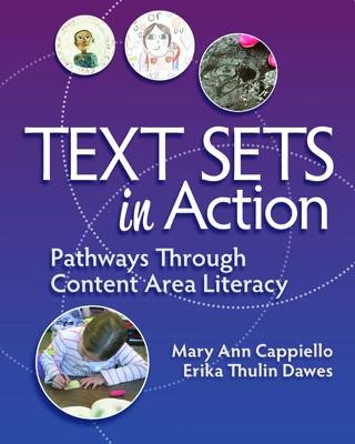 Knjiga Text Sets in Action: Pathways Through Content Area Literacy Mary Ann Cappiello