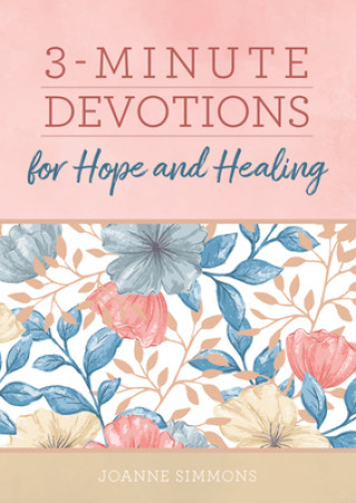 Kniha 3-Minute Devotions for Hope and Healing Joanne Simmons
