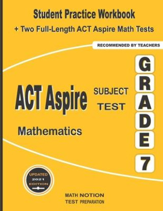 Könyv ACT Aspire Subject Test Mathematics Grade 7: Student Practice Workbook + Two Full-Length ACT Aspire Math Tests Michael Smith