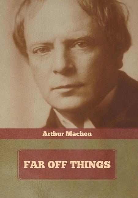 Knjiga Far Off Things Arthur Machen