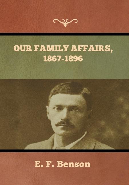 Knjiga Our Family Affairs, 1867-1896 E. F. Benson