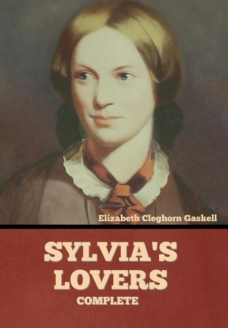 Knjiga Sylvia's Lovers - Complete Elizabeth Cleghorn Gaskell