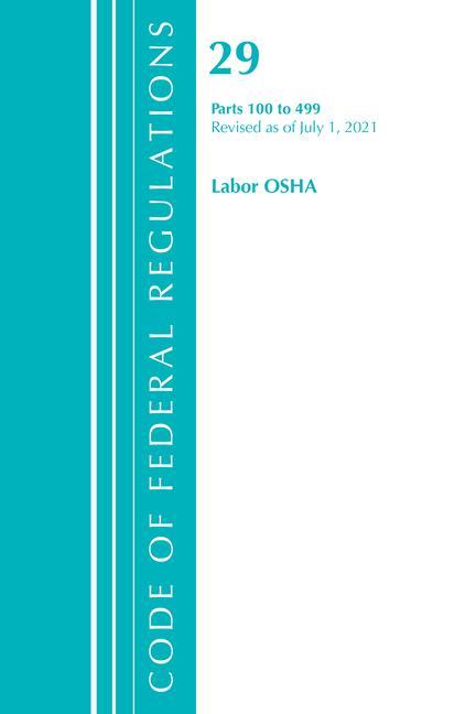 Kniha Code of Federal Regulations, Title 29 Labor/OSHA 100-499, Revised as of July 1, 2021 