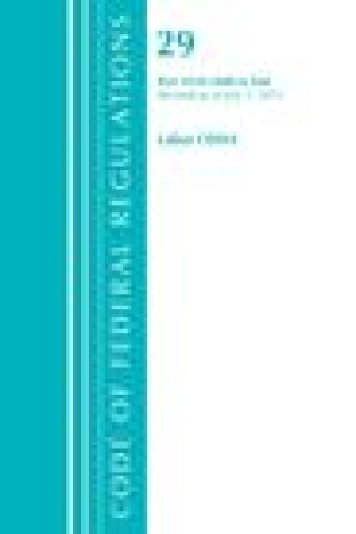 Knjiga Code of Federal Regulations, Title 29 Labor/OSHA 1910.1000-End, Revised as of July 1, 2021 