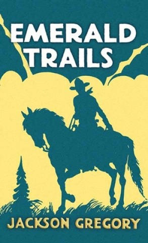 Knjiga Emerald Trails Jackson Gregory