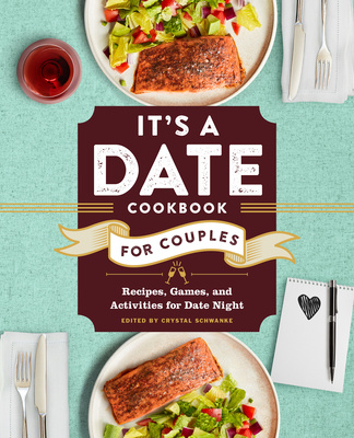 Könyv It's a Date Cookbook for Couples: Recipes, Games, and Activities for Date Night Crystal Schwanke